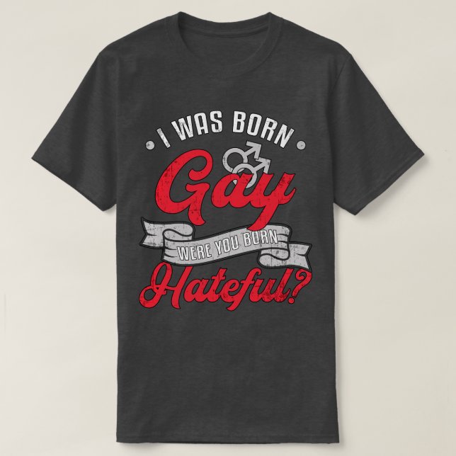 I Was Born Gay Pride Lgbt Rights Queer Love Funny  T-Shirt (Design Front)
