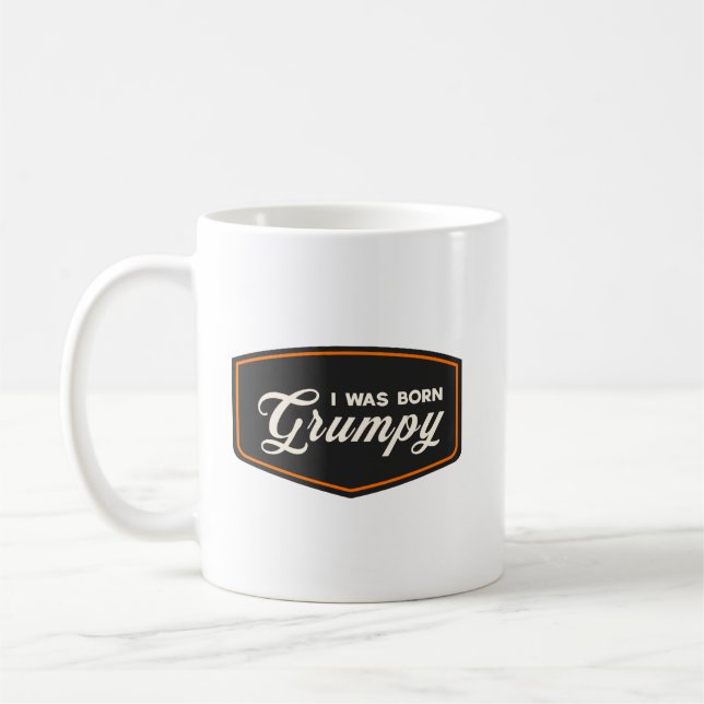 I Was Born Grumpy Coffee Mug (Left)