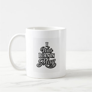 I Was Born In May Birthday Typography Design Coffee Mug
