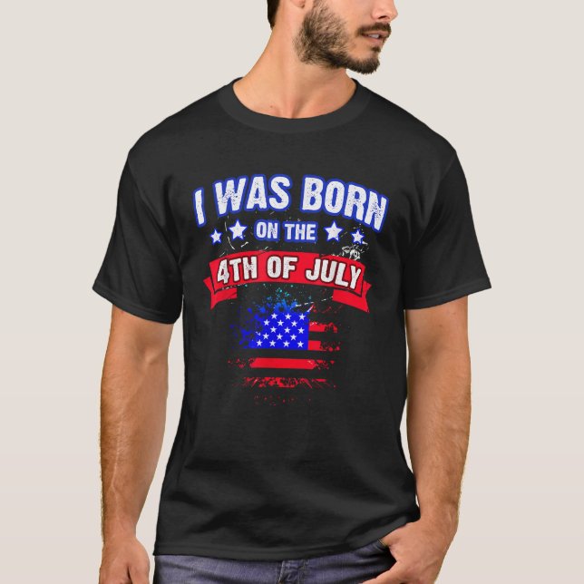 I was born on 4th July gift  T-Shirt (Front)