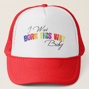 I Was Born This Way Baby Trucker Hat