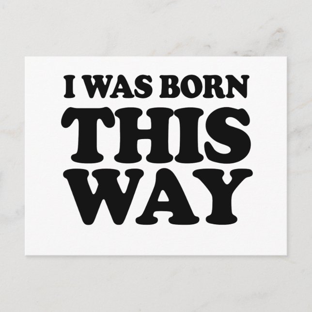 I Was Born This Way Postcard (Front)