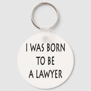 I Was Born To Be A Lawyer Key Ring