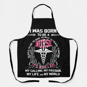 I Was Born To be A Nurse To Hold, To Aid, To Save Apron