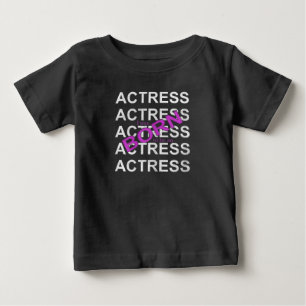I Was Born To Be An Actress Gift Baby T-Shirt