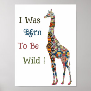 I Was Born To Be Wild  Giraffe Poster