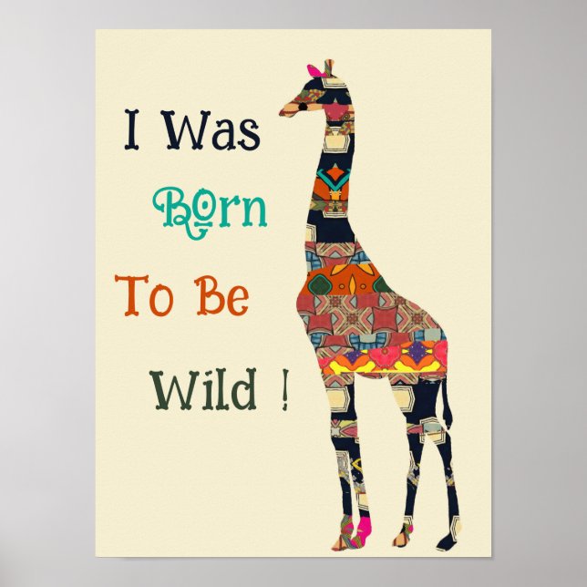 I Was Born To Be Wild  Giraffe Poster (Front)