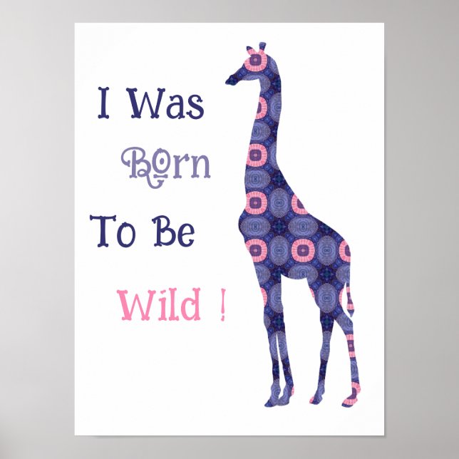 I Was Born To Be Wild  Giraffe Poster (Front)