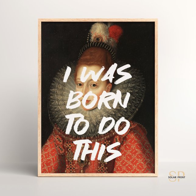 I was born to do this Renaissance Painting Quote Poster (Creator Uploaded)