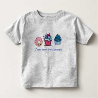 I Was born to eat dessert -cute funny kids shirt "