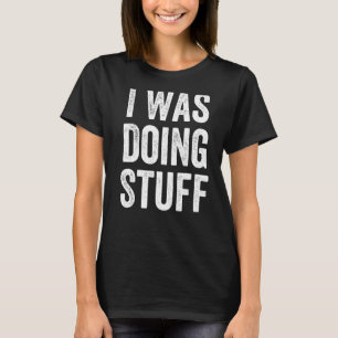 I Was Doing Stuff Funny Couple I'm Stuff Premium T-Shirt