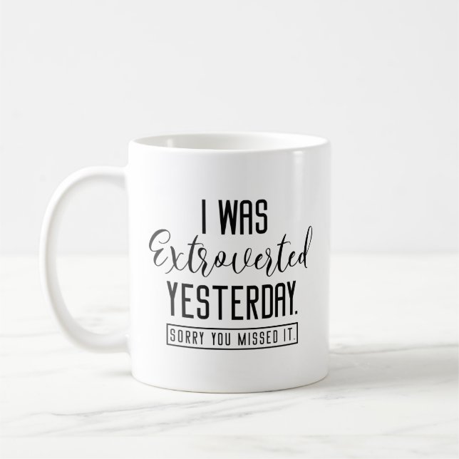 I Was Extroverted Yesterday Coffee Mug (Left)