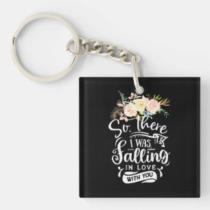I Was Falling In Love With You Key Ring