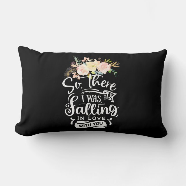 I Was Falling In Love With You Lumbar Cushion (Front)