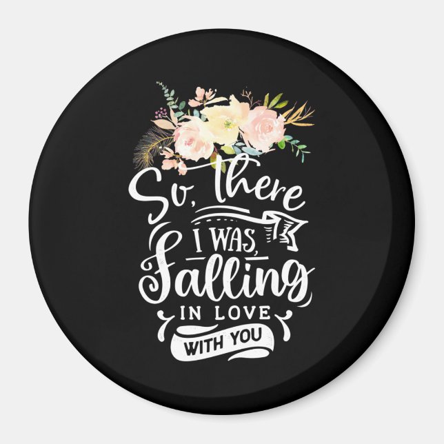 I Was Falling In Love With You Magnet (Front)