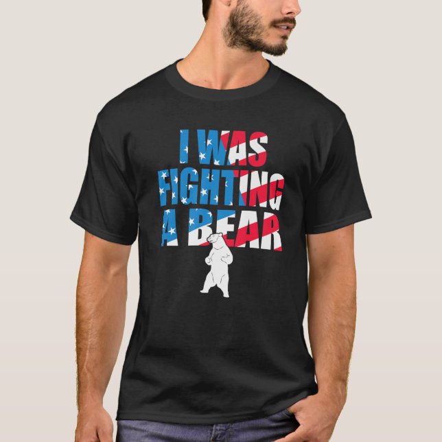 I Was Fighting A Bear American Flag Injury Get Wel T-Shirt (Front)