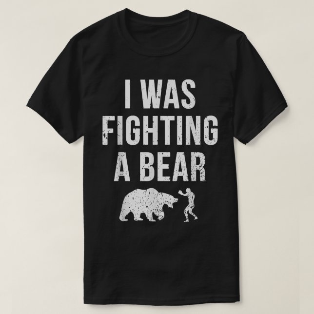 I Was Fighting A Bear Funny Injury Recovery Get We T-Shirt (Design Front)