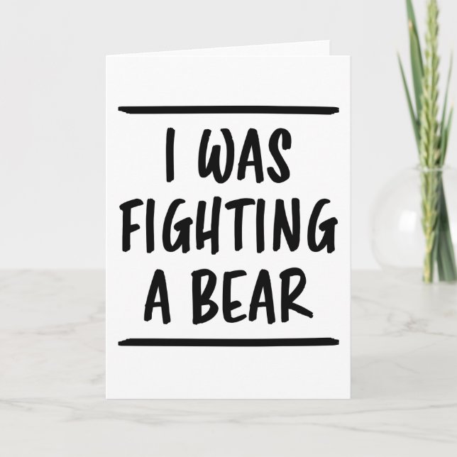 I Was Fighting A Bear Funny Saying Injury Recovery Card (Front)