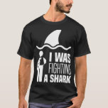 I Was Fighting A Shark Arm Injury Broken Shoulder T-Shirt<br><div class="desc">I Was Fighting A Shark Arm Injury Broken Shoulder</div>