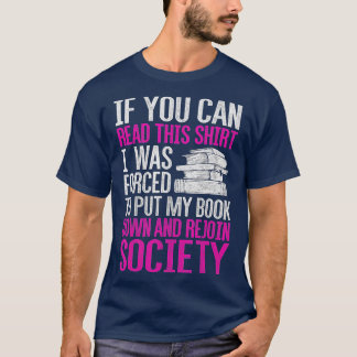 I Was Forced To Put My Book Down Reading  T-Shirt