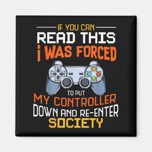 I Was Forced To Put My Controller Down Funny Gamin Magnet