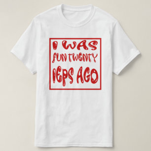 I Was Fun Twenty IEPs Ago T-Shirt
