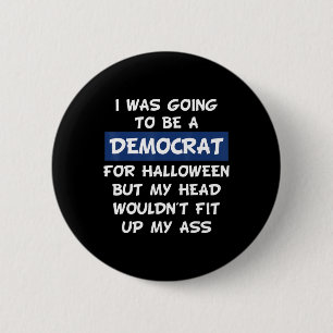 I Was Going To Be A Democrat For Halloween 6 Cm Round Badge