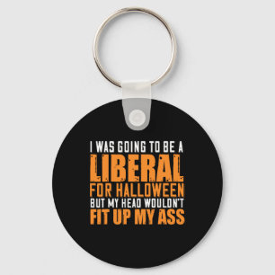 I Was Going To Be A Liberal For Halloween But My H Key Ring
