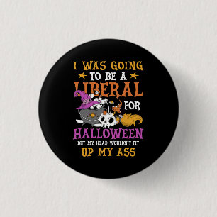 I Was Going To Be A Liberal For Halloween Costume  3 Cm Round Badge