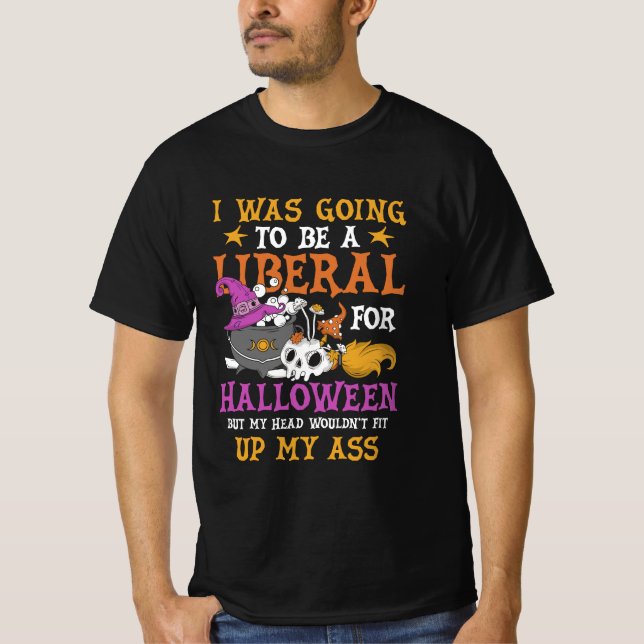I Was Going To Be A Liberal For Halloween Costume  T-Shirt (Front)
