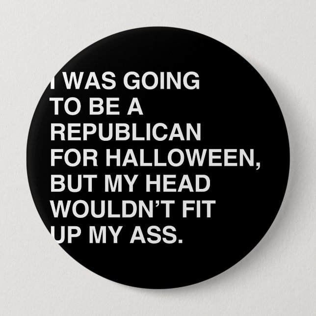 I WAS GOING TO BE A REPUBLICAN FOR HALLOWEEN 10 CM ROUND BADGE (Front)