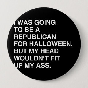 I WAS GOING TO BE A REPUBLICAN FOR HALLOWEEN 10 CM ROUND BADGE