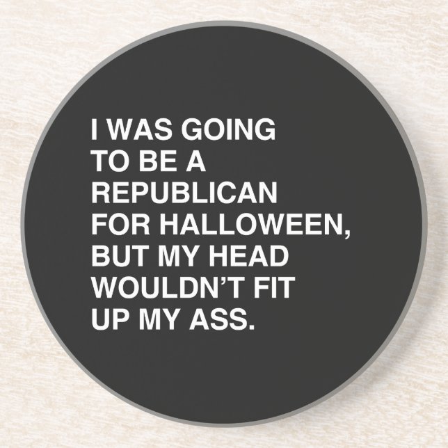 I WAS GOING TO BE A REPUBLICAN FOR HALLOWEEN COASTER (Front)
