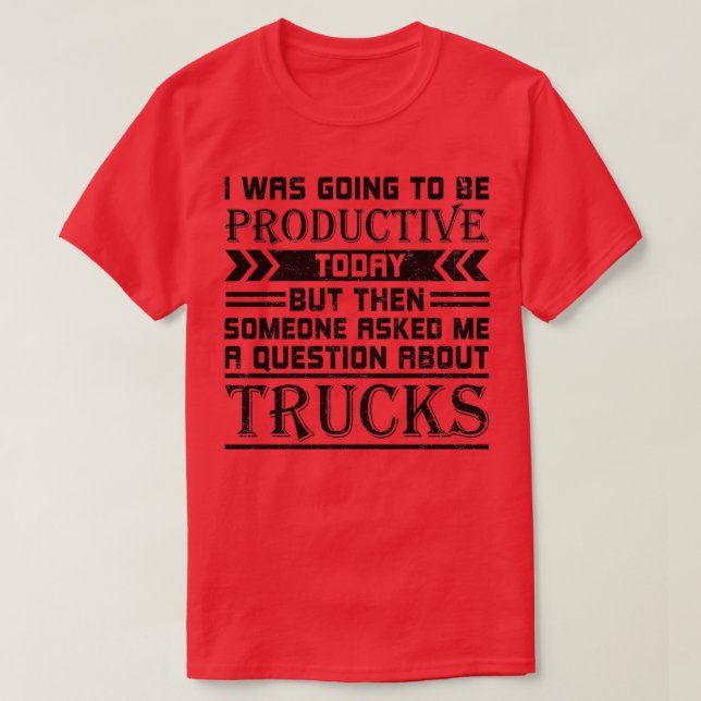 I Was Going To Be Productive Today But Then Someon T-Shirt (Design Front)
