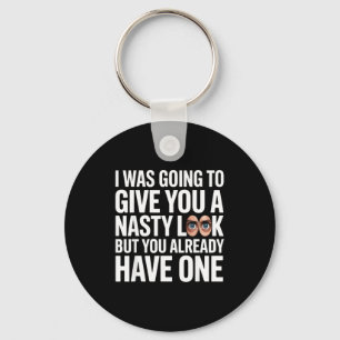 I was going to give you a nasty look but you have  key ring