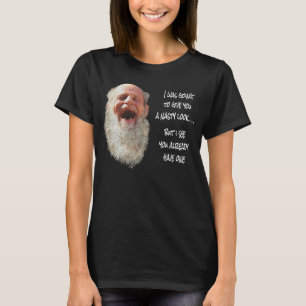 I WAS GOING TO GIVE YOU A NASTY LOOK Sarcastic T-Shirt