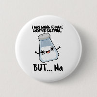 I Was Going To Make A Salt Pun But Na