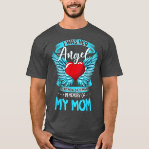 I Was Her Angel And Now She Is Mine Memories Of My T-Shirt