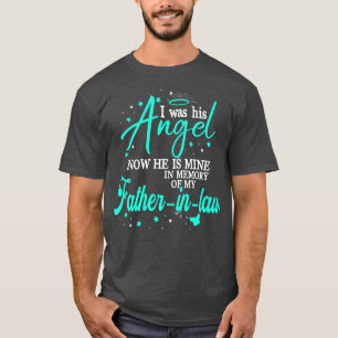 I Was His Angel He Is Mine Memories Of My FatherIn T-Shirt