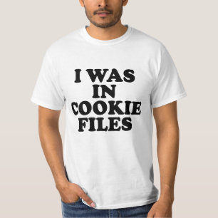 I Was In Cookie Files T-Shirt
