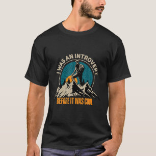 I Was Introvert Before It Was Cool Funny For Hiker T-Shirt