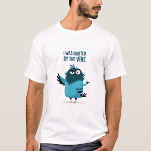 I Was Invited by the Vibe Funny Blue Bird T-Shirt