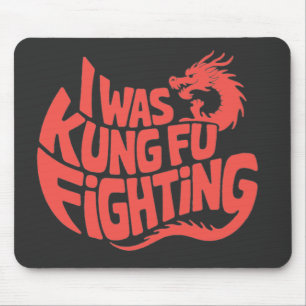 I was kung fu fighting mouse pad