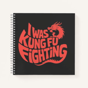 I was kung fu fighting notebook