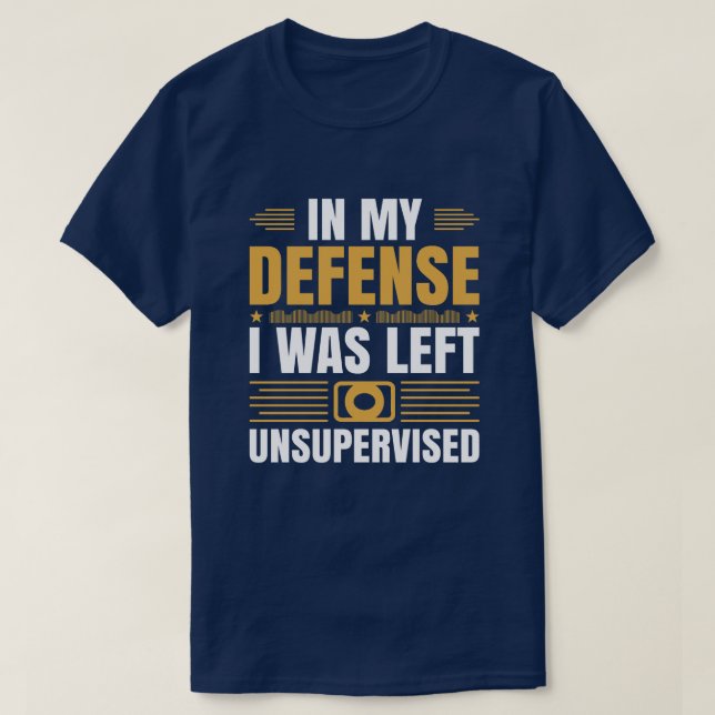I Was Left Unsupervised Humour T-Shirt (Design Front)