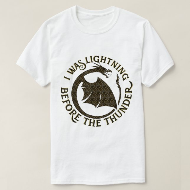 I Was Lightning Before the Thunder  T-Shirt (Design Front)