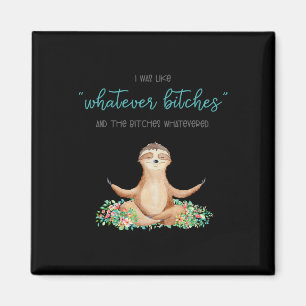 I Was Like Whatever Es And The Es Funny Sloth Yoga Magnet