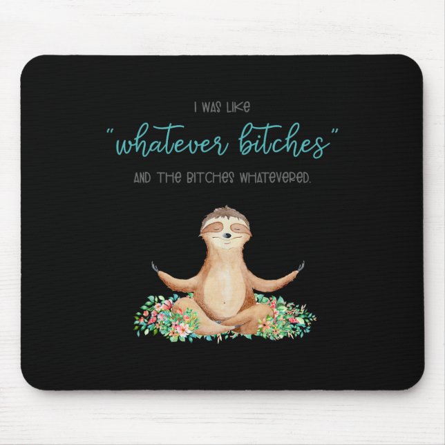 I Was Like Whatever Es And The Es Funny Sloth Yoga Mouse Pad (Front)