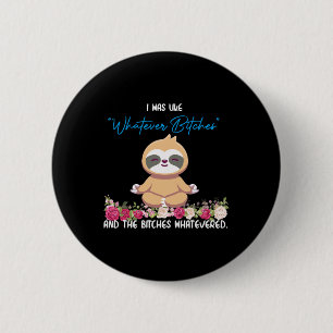 I Was Like Whatever Tee Sloth Yoga Meditating Slot 6 Cm Round Badge