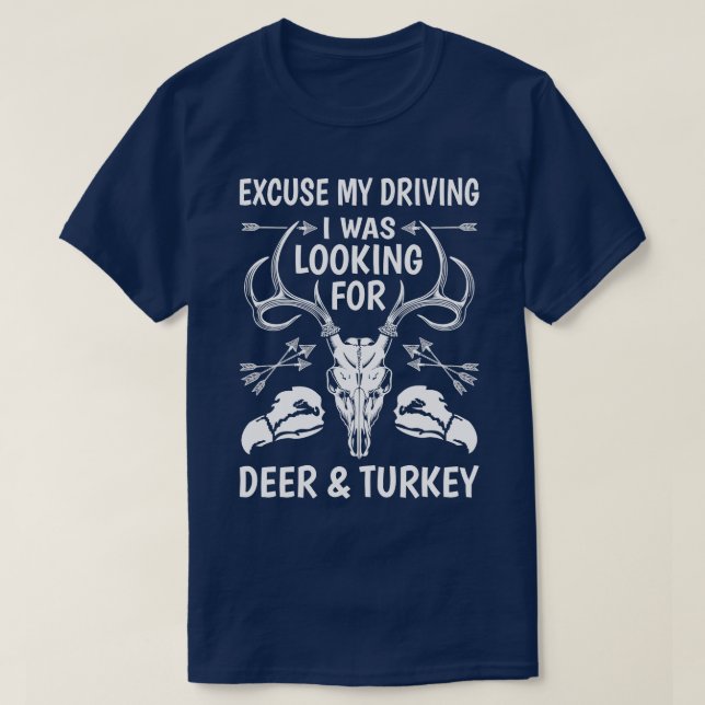 I Was Looking For Deer And Turkey Hunting T-Shirt (Design Front)